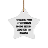 Poppa Gifts from Friends, Family, or Coworkers - 'They Call Me Poppa Because Partner In Crime Makes Me Sound Like A Bad Influence' Funny Christmas Star Ornament, Gifts for Poppa - Image 1